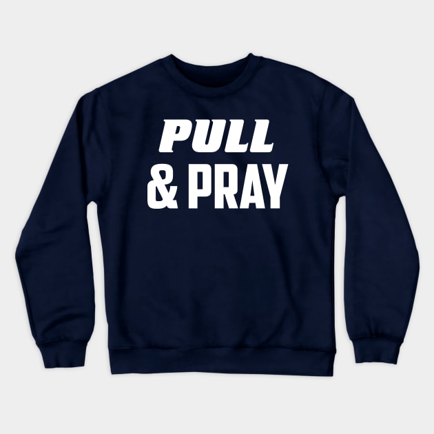 Pull & pray Crewneck Sweatshirt by AnnoyingBowlerTees